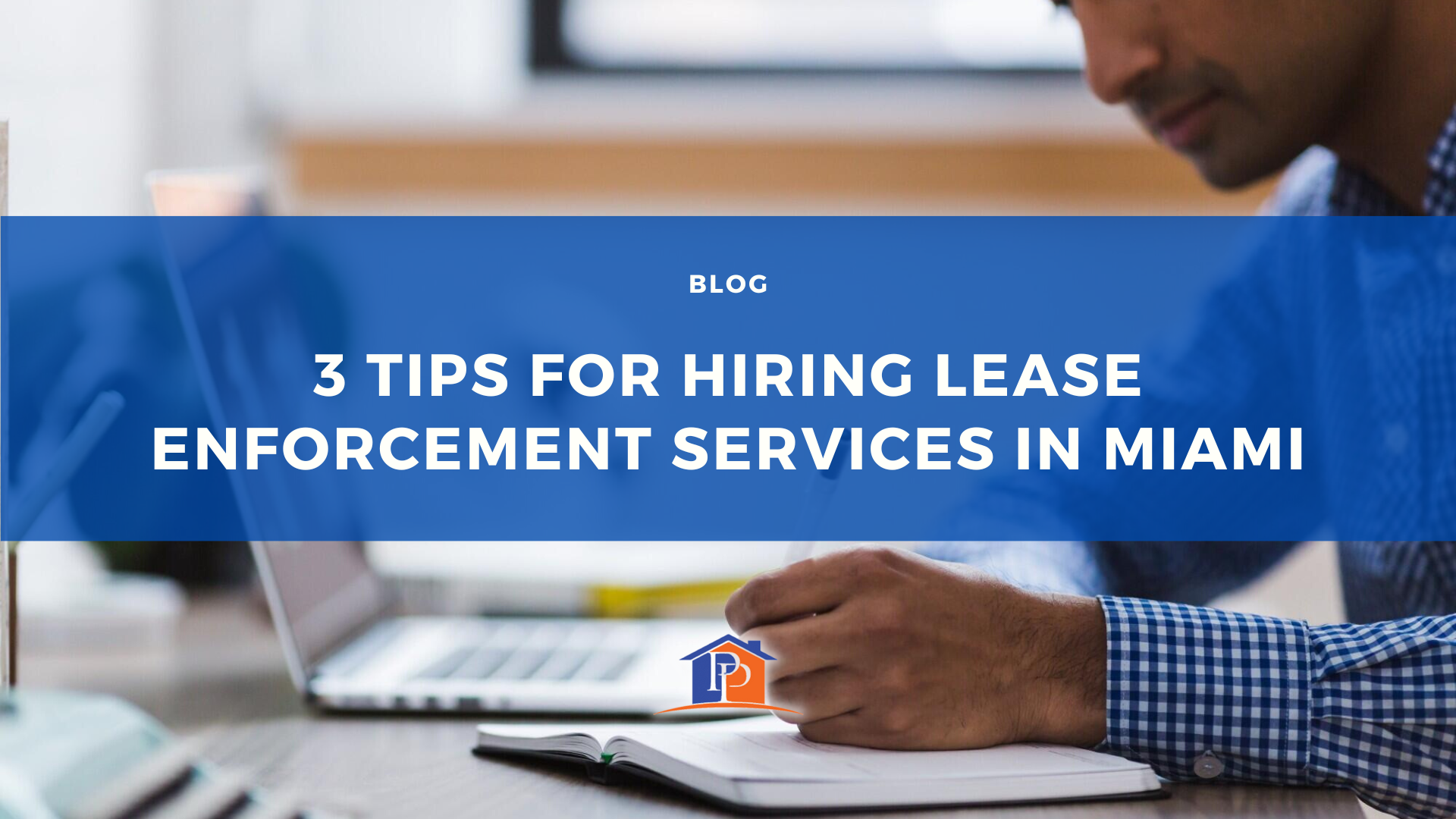 3 Tips for Hiring Lease Enforcement Services in Miami, FL